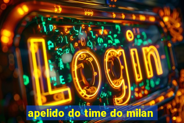 apelido do time do milan